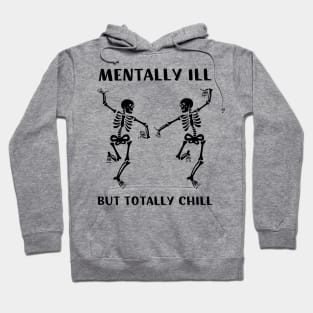 Mentally Ill But Totally Chill | Halloween Lazy Costume Hoodie